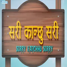 Sorry Kanchhu Sorry Male