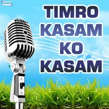 Timro Kasam Ko Kasam