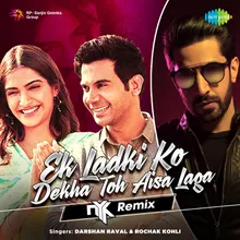 Ek Ladki Ko Dekha Toh Aisa Laga NYK Remix