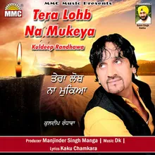 Tera Lohb Na Mukeya