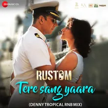 Tere Sang Yaara Denny The Tropical RnB Mix