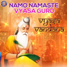 Namo Namaste Vyasa Guro - Vyasa Vandana