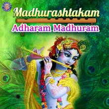 Madhurashtakam - Adharam Madhuram