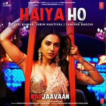 Haiya Ho (From "Marjaavaan")