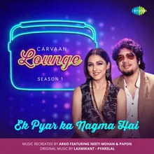 Ek Pyar Ka Nagma Hai - Carvaan Lounge