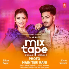 Photo-Main Teri Rani (From "T-Series Mixtape Punjabi Season 2")