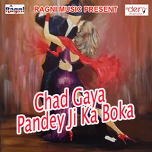 Chad Gaya Pandey Ji Ka Boka