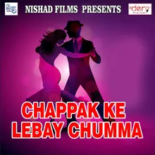 Chappak Ke Lebay Chumma