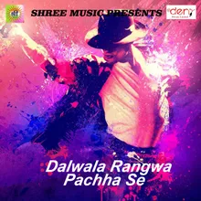 Dalwala Rangwa Pachha Se