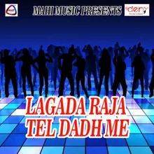 Lagada Raja Tel Dadh Me