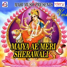 Maiya Ae Meri Sherawali