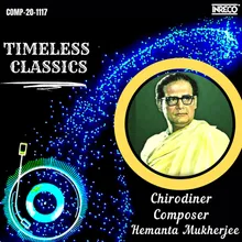 Timeless Classics - Chirodiner Composer Hemanta Mukherjee