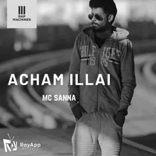 Acham Illai - Mc Sanna