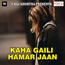 Kaha Gaili Hamar Jaan