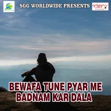 Bewafa Tune Pyar Me Badnam Kar Dala