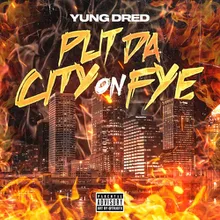 Put Da City On Fye