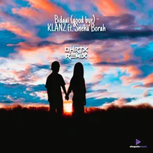 Bidaai (Good Bye) - Klanz Ft. Sneha Borah [Dhrtx Remix]