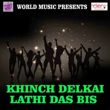 Khinch Delkai Lathi Das Bis