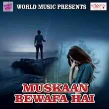 Muskaan Bewafa Hai