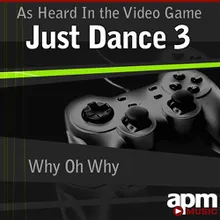 Why Oh Why (As Heard In the Video Game "Just Dance 3")