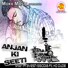 Anjan Ki Seeti Dj Mix
