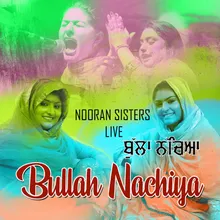 Bullah Nacheya Nooran Sisters Live