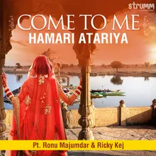 Come To Me - Hamari Atariya