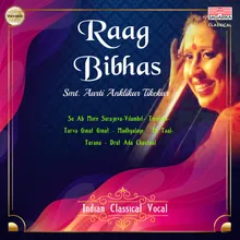 Raag Bibhas-So Ab More Surajnva-Vilambit-Teentaal-Tarva Ginat Ginat-Madhyalaye-Ek Taal-Tarana Drut Ada Chautaal