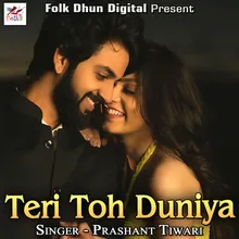 Teri Toh Duniya