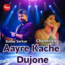 Aayre Kache Dujone