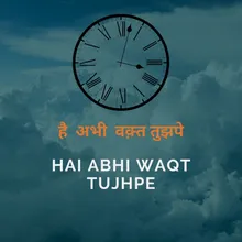 Waqt Hai Tujhpe Ab Bhi