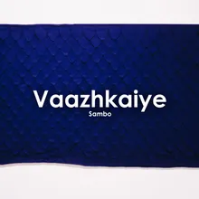 Vaazhkaiye