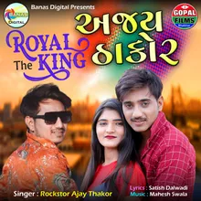 Royal The King - Ajay Thakor