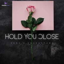 Hold You Close