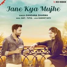 Jane Kya Mujhe