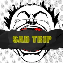 Sad Trip