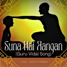 Suna Hai Aangan (Guru Vidai Song)