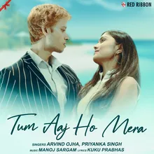 Tum Aaj Ho Mera