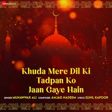 Khuda Mere Dil Ki Tadpan Ko Jaan Gaye Hain