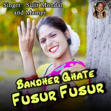 Bandher Ghate Fusur Fusur