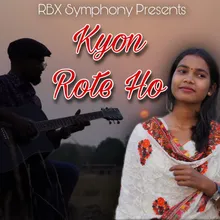 Kyon Rote Ho