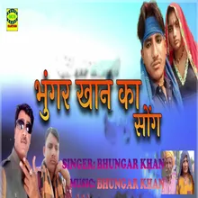 Bhungar Khan Ka Song