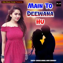 Main To Deewana Hu