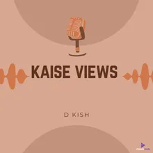 Kaise Views