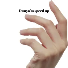 Dunya'm speed up