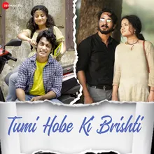 Tumi Hobe Ki Brishti