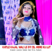 Katile Kajal Wali Le Gyi Dil Mere Ku Lut