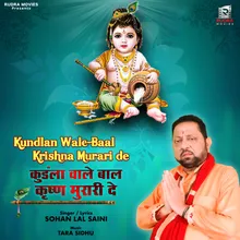 Kundlan Wale Baal Krishna Murari de