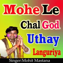 Mohe Le Chal God Uthay Languriya