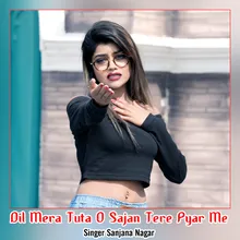 Dil Mera Tuta O Sajan Tere Pyar Me